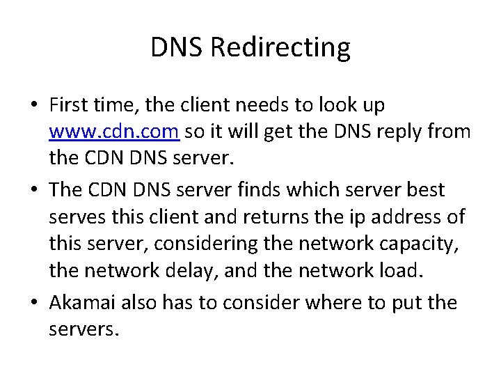 DNS Redirecting • First time, the client needs to look up www. cdn. com
