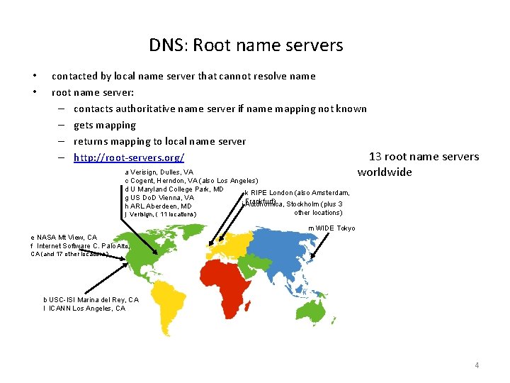 DNS: Root name servers • • contacted by local name server that cannot resolve