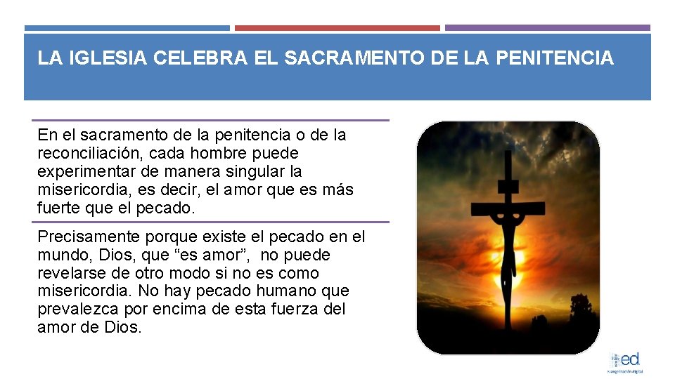 LA IGLESIA CELEBRA EL SACRAMENTO DE LA PENITENCIA En el sacramento de la penitencia