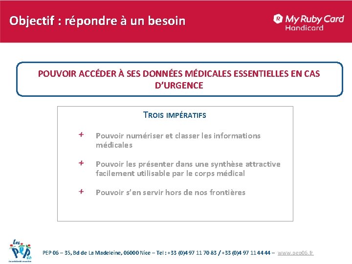 Objectif : répondre à un besoin POUVOIR ACCÉDER À SES DONNÉES MÉDICALES ESSENTIELLES EN