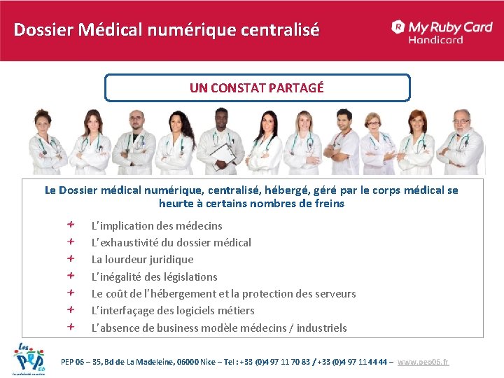Dossier Médical numérique centralisé UN CONSTAT PARTAGÉ Le Dossier médical numérique, centralisé, hébergé, géré