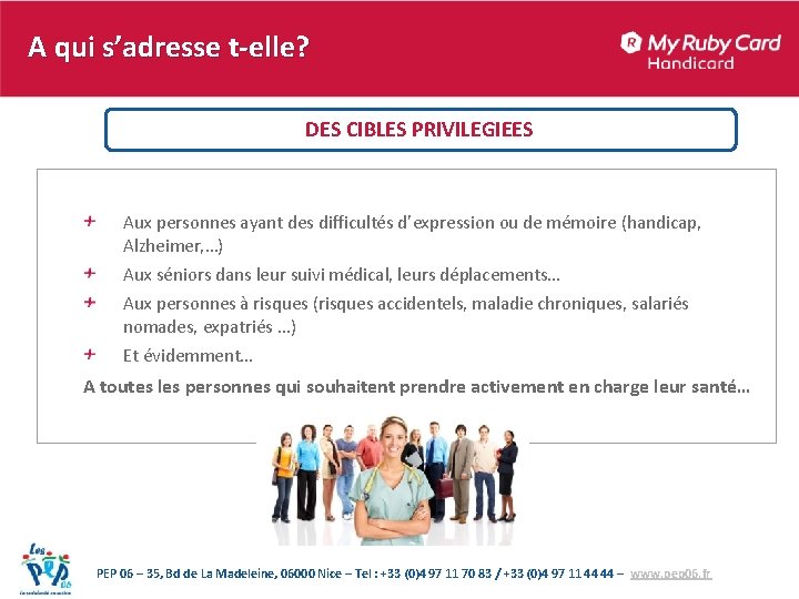 A qui s’adresse t-elle? DES CIBLES PRIVILEGIEES Aux personnes ayant des difficultés d’expression ou