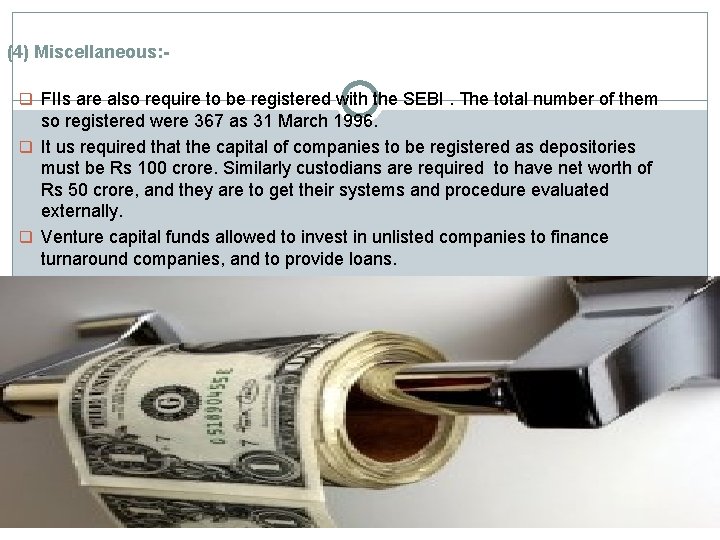 (4) Miscellaneous: q FIIs are also require to be registered with the SEBI. The