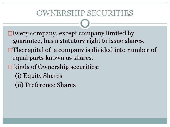 OWNERSHIP SECURITIES �Every company, except company limited by guarantee, has a statutory right to