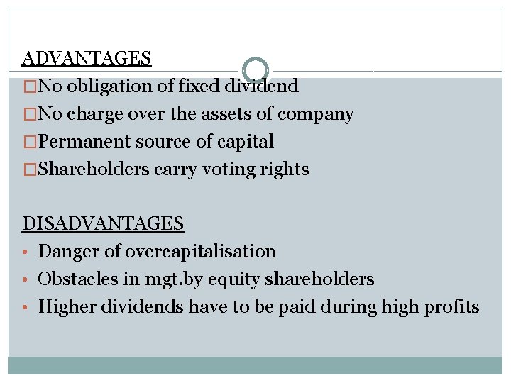 ADVANTAGES �No obligation of fixed dividend �No charge over the assets of company �Permanent