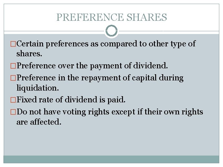 PREFERENCE SHARES �Certain preferences as compared to other type of shares. �Preference over the