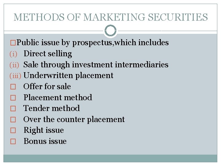METHODS OF MARKETING SECURITIES �Public issue by prospectus, which includes (i) Direct selling (ii)