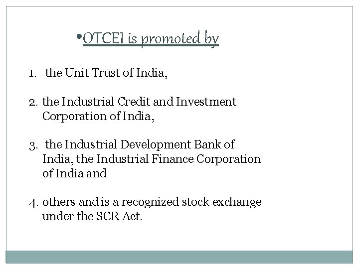  • OTCEI is promoted by 1. the Unit Trust of India, 2. the