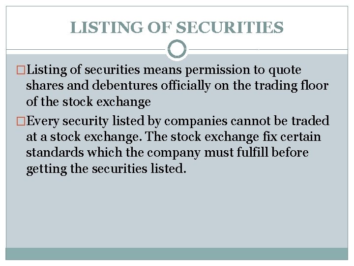 LISTING OF SECURITIES �Listing of securities means permission to quote shares and debentures officially