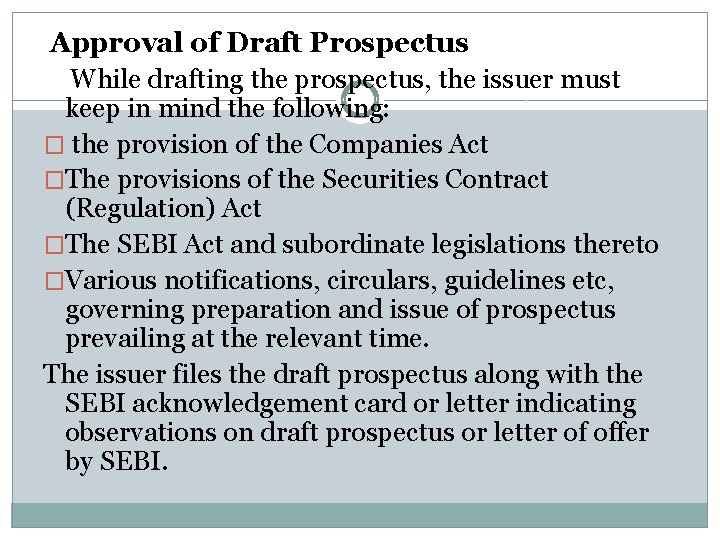 Approval of Draft Prospectus While drafting the prospectus, the issuer must keep in mind