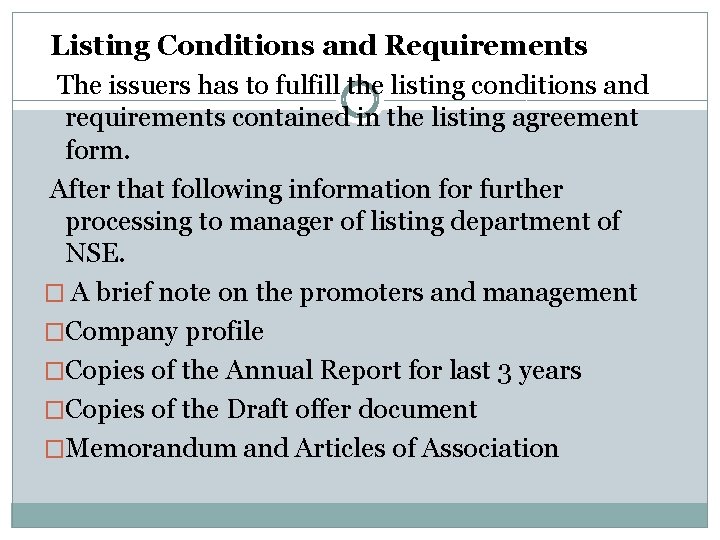 Listing Conditions and Requirements The issuers has to fulfill the listing conditions and requirements