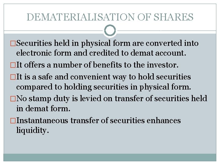 DEMATERIALISATION OF SHARES �Securities held in physical form are converted into electronic form and