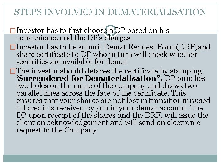 STEPS INVOLVED IN DEMATERIALISATION �Investor has to first choose a DP based on his