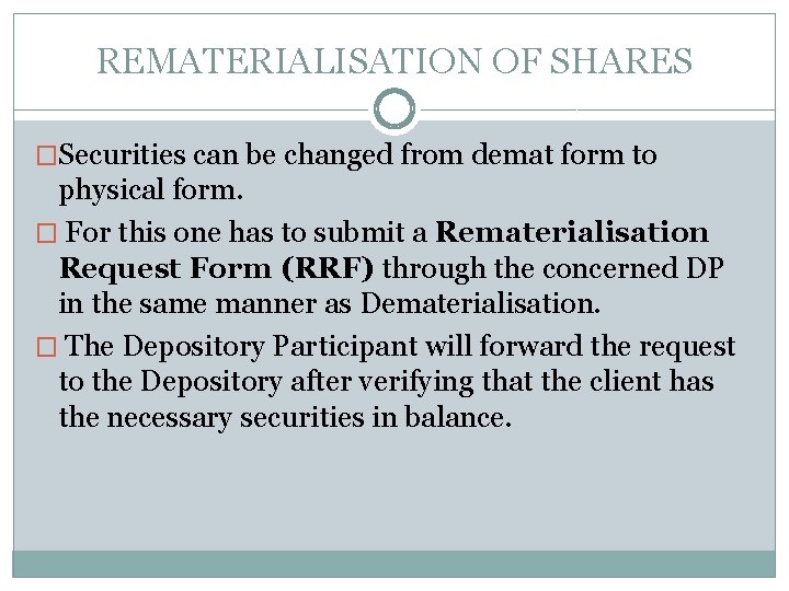 REMATERIALISATION OF SHARES �Securities can be changed from demat form to physical form. �