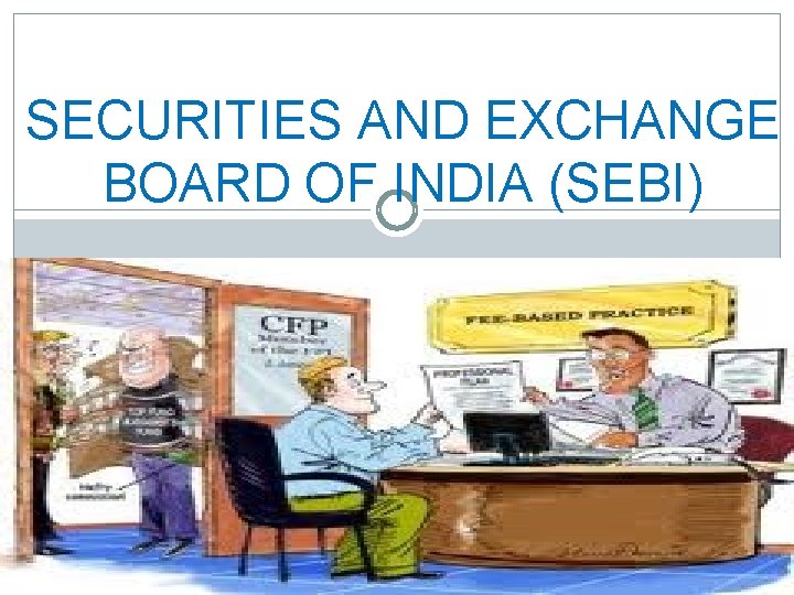 SECURITIES AND EXCHANGE BOARD OF INDIA (SEBI) 