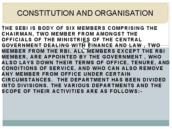 CONSTITUTION AND ORGANISATION THE SEBI IS BODY OF SIX MEMBERS COMPRISING THE CHAIRMAN, TWO