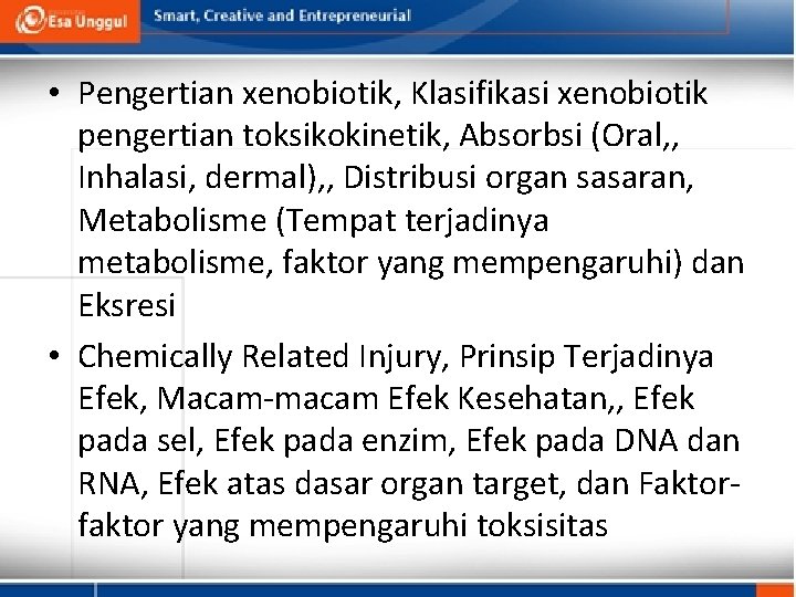  • Pengertian xenobiotik, Klasifikasi xenobiotik pengertian toksikokinetik, Absorbsi (Oral, , Inhalasi, dermal), ,