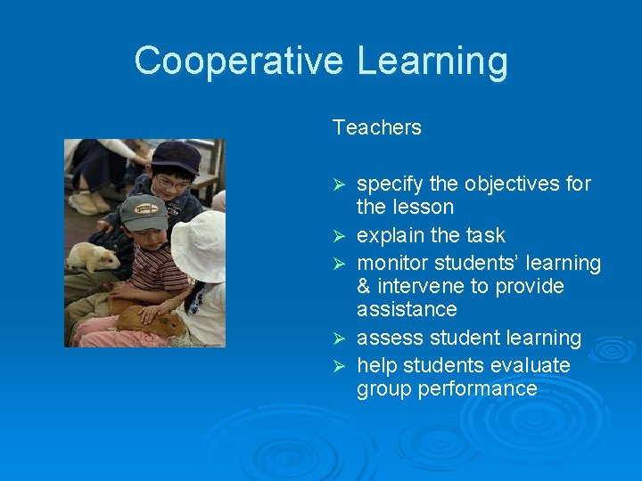Cooperative Learning Teachers Ø Ø Ø specify the objectives for the lesson explain the