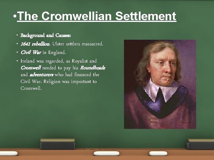  • The Cromwellian Settlement • • Background and Causes: 1641 rebellion. Ulster settlers