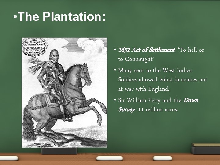  • The Plantation: • 1652 Act of Settlement. ‘To hell or to Connaught’