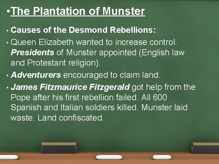  • The Plantation of Munster Causes of the Desmond Rebellions: • Queen Elizabeth