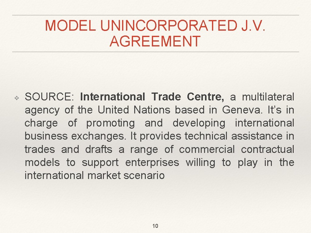 MODEL UNINCORPORATED J. V. AGREEMENT ❖ SOURCE: International Trade Centre, a multilateral agency of