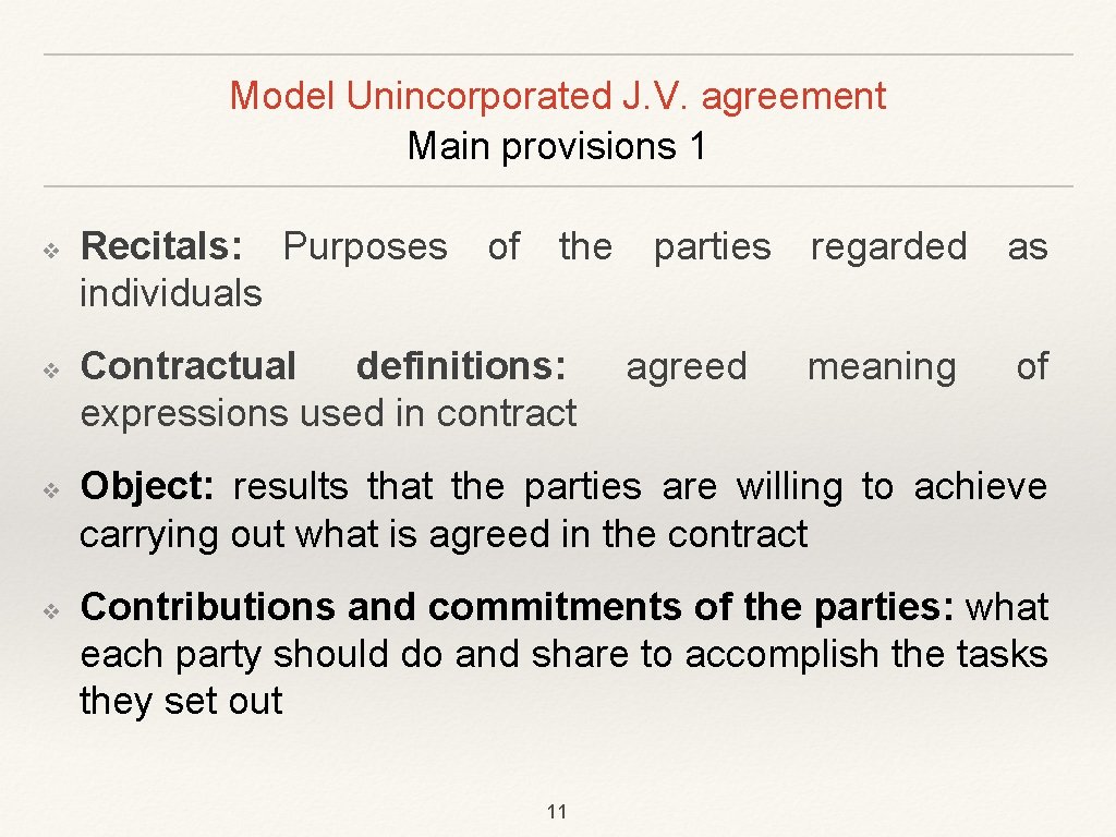 Model Unincorporated J. V. agreement Main provisions 1 ❖ ❖ Recitals: Purposes individuals of