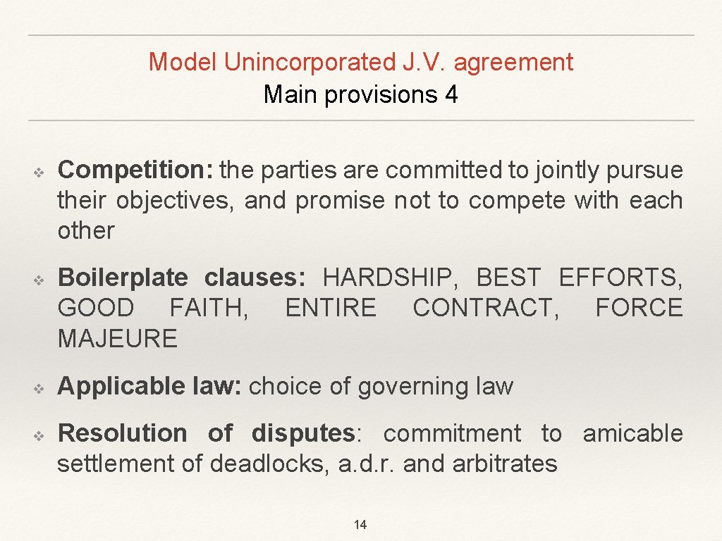 Model Unincorporated J. V. agreement Main provisions 4 ❖ ❖ Competition: the parties are