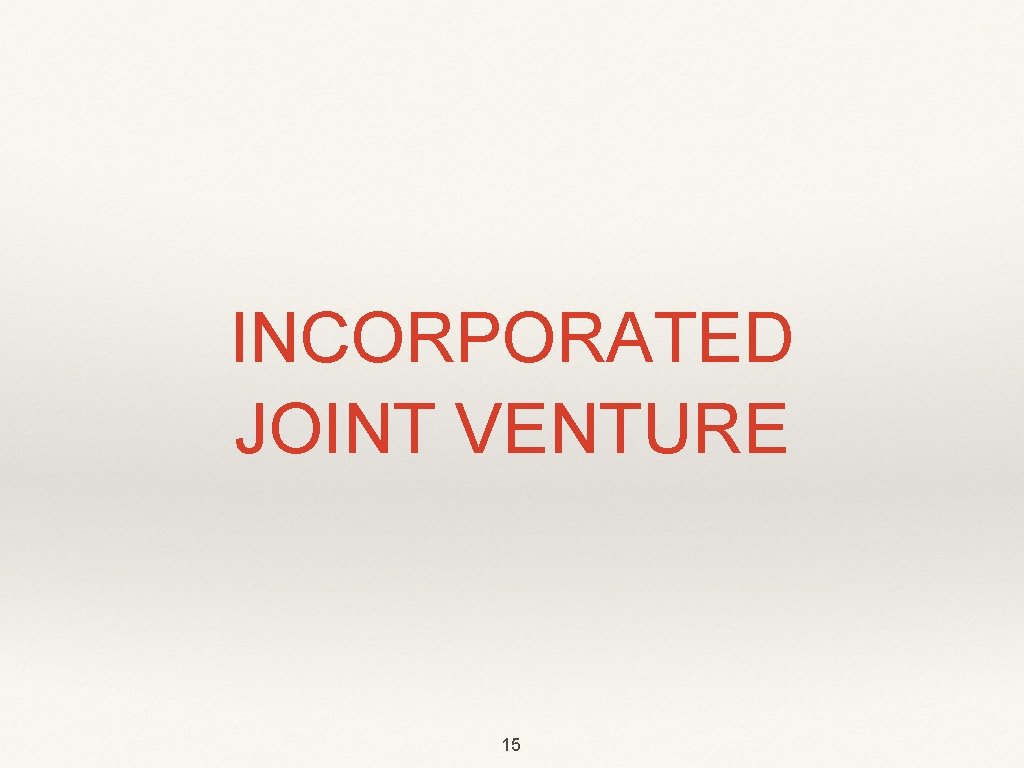 INCORPORATED JOINT VENTURE 15 