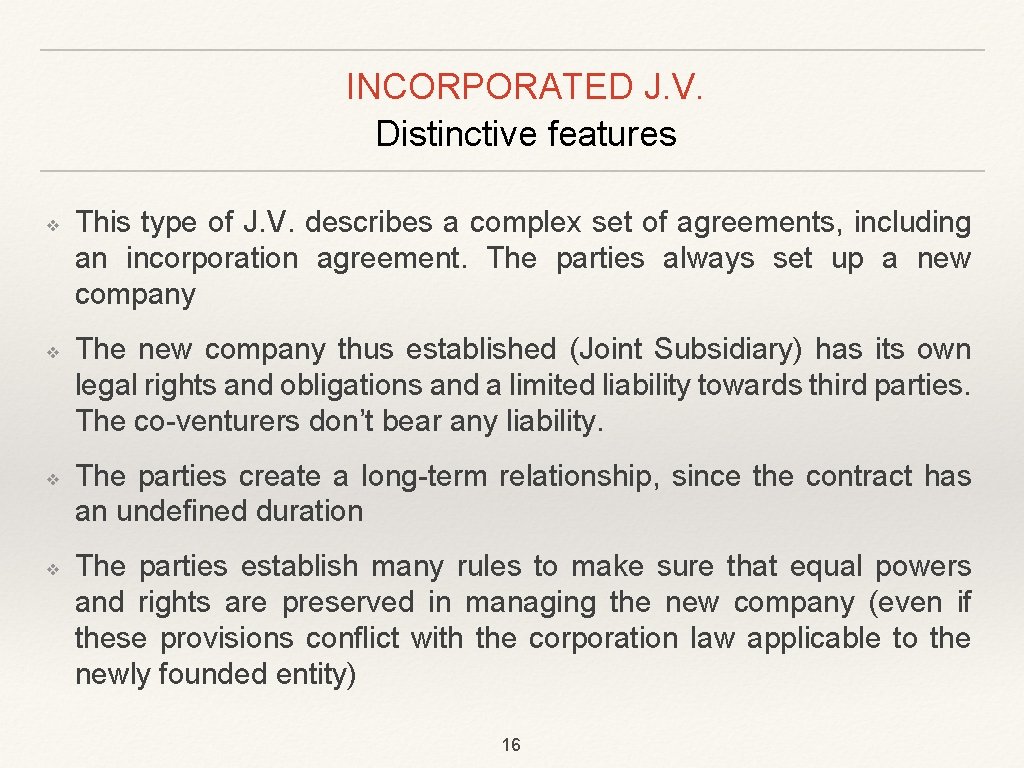 INCORPORATED J. V. Distinctive features ❖ ❖ This type of J. V. describes a