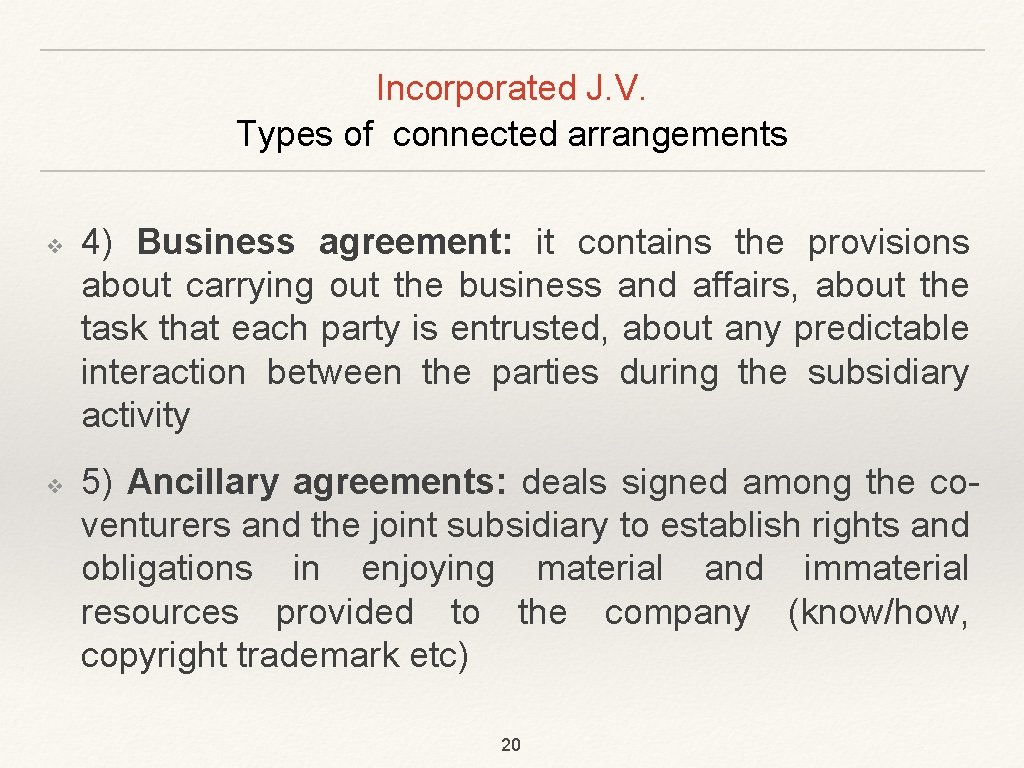 Incorporated J. V. Types of connected arrangements ❖ ❖ 4) Business agreement: it contains