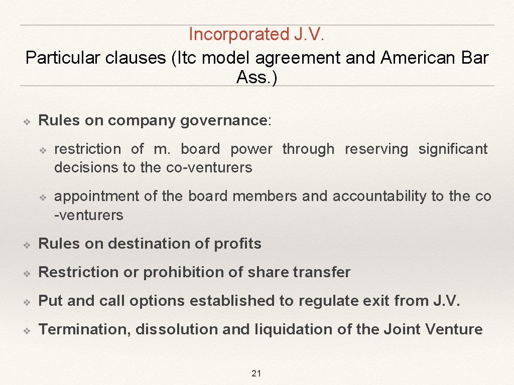 Incorporated J. V. Particular clauses (Itc model agreement and American Bar Ass. ) ❖