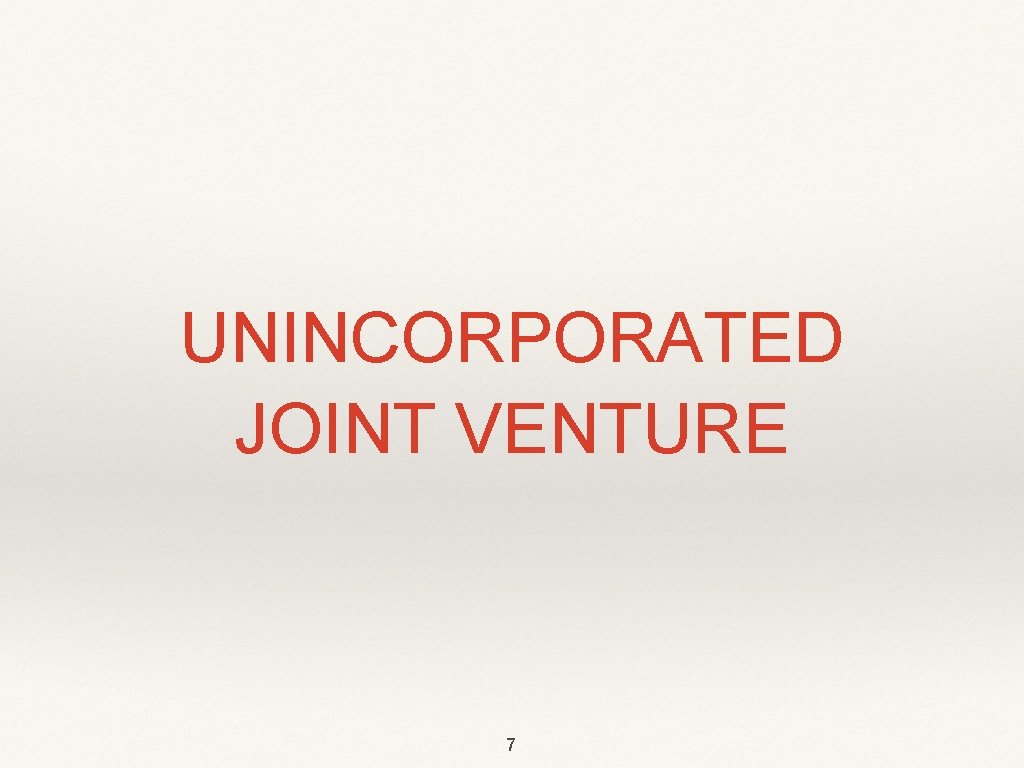 UNINCORPORATED JOINT VENTURE 7 