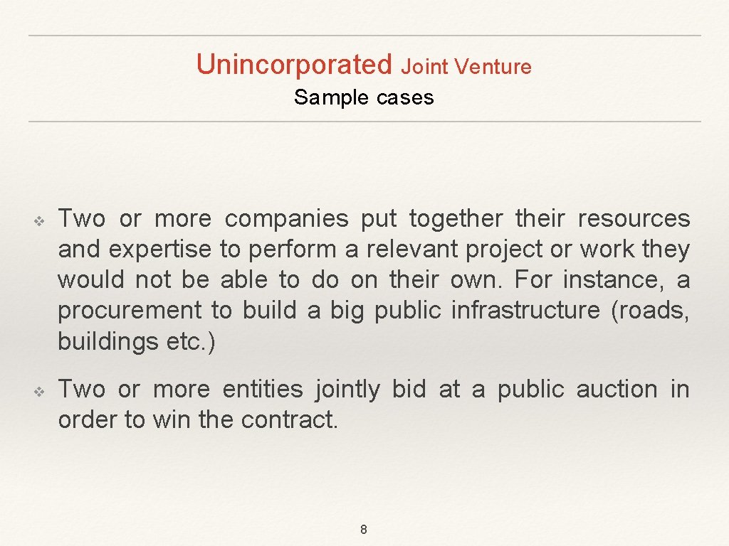 Unincorporated Joint Venture Sample cases ❖ ❖ Two or more companies put together their