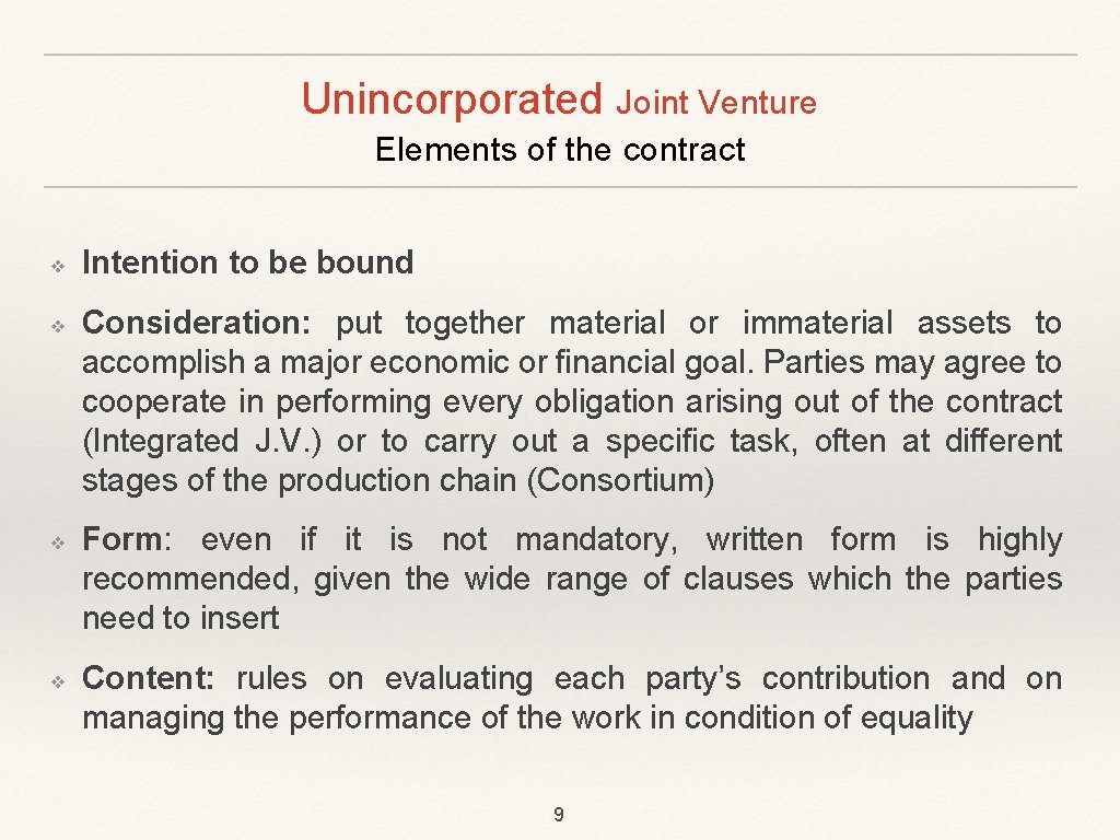 Unincorporated Joint Venture Elements of the contract ❖ ❖ Intention to be bound Consideration: