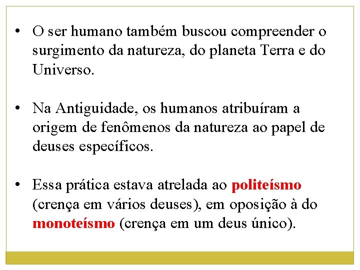  • O ser humano também buscou compreender o surgimento da natureza, do planeta