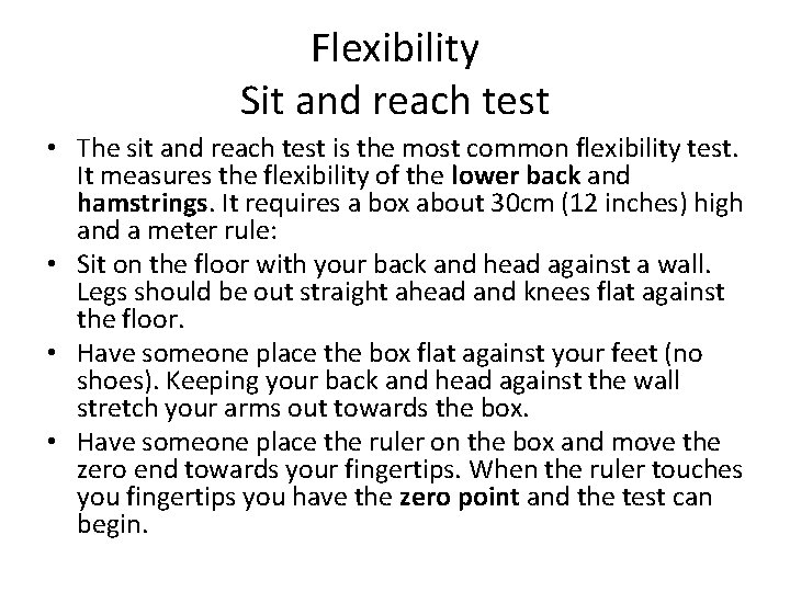 Flexibility Sit and reach test • The sit and reach test is the most Flexibility Sit and reach test • The sit and reach test is the most