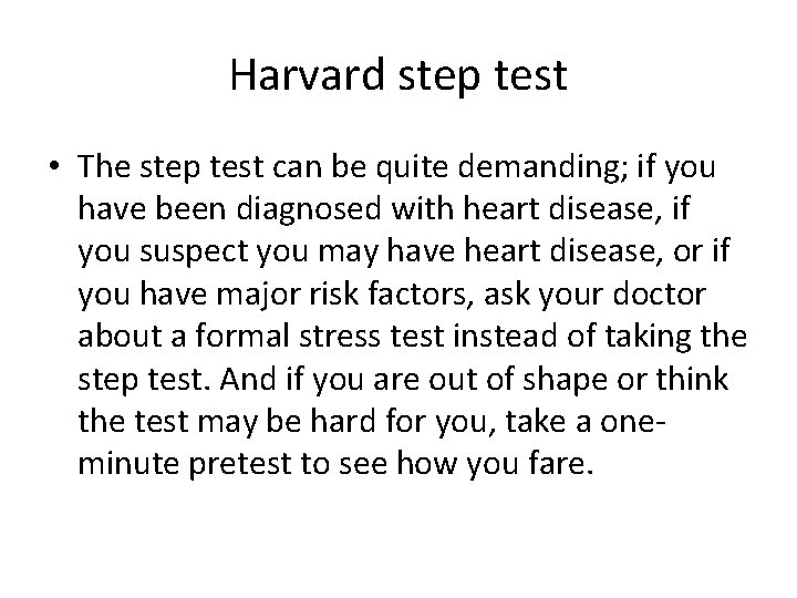 Harvard step test • The step test can be quite demanding; if you have Harvard step test • The step test can be quite demanding; if you have