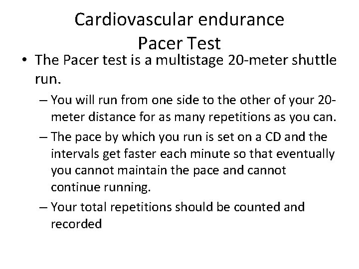 Cardiovascular endurance Pacer Test • The Pacer test is a multistage 20 -meter shuttle Cardiovascular endurance Pacer Test • The Pacer test is a multistage 20 -meter shuttle