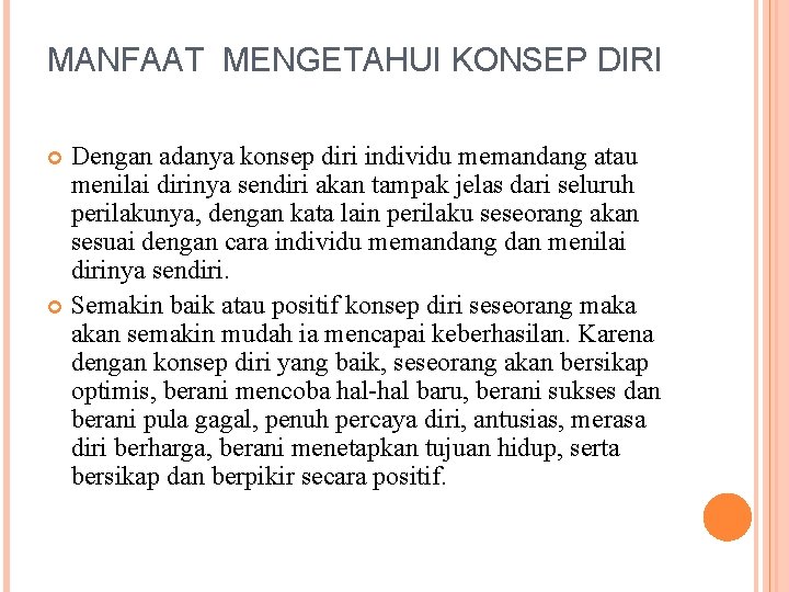 MANFAAT MENGETAHUI KONSEP DIRI Dengan adanya konsep diri individu memandang atau menilai dirinya sendiri