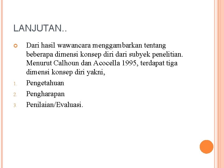 LANJUTAN. . 1. 2. 3. Dari hasil wawancara menggambarkan tentang beberapa dimensi konsep diri