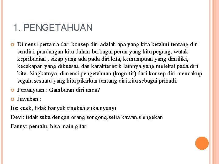 1. PENGETAHUAN Dimensi pertama dari konsep diri adalah apa yang kita ketahui tentang diri