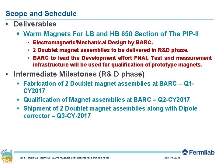 Scope and Schedule • Deliverables § Warm Magnets For LB and HB 650 Section