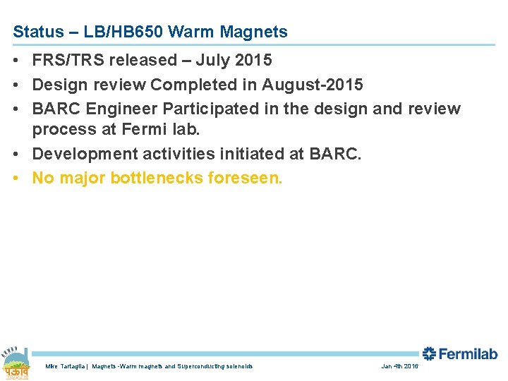 Status – LB/HB 650 Warm Magnets • FRS/TRS released – July 2015 • Design