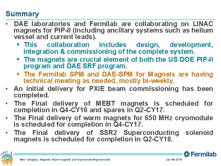 Summary • DAE laboratories and Fermilab are collaborating on LINAC magnets for PIP-II (including