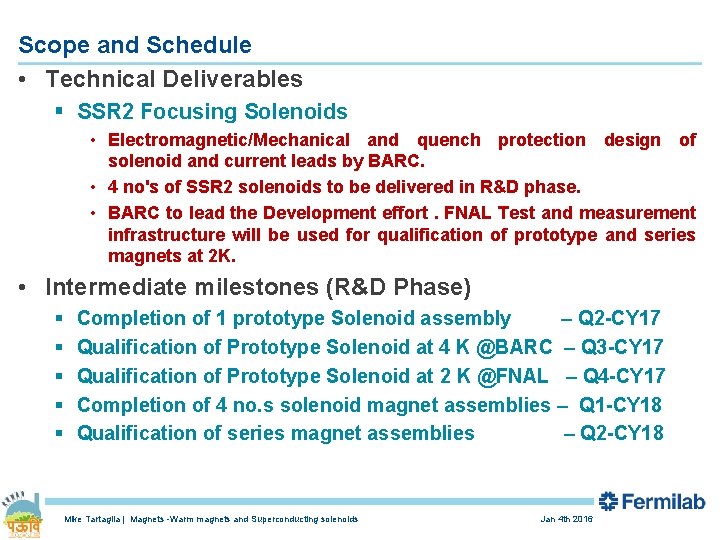 Scope and Schedule • Technical Deliverables § SSR 2 Focusing Solenoids • Electromagnetic/Mechanical and