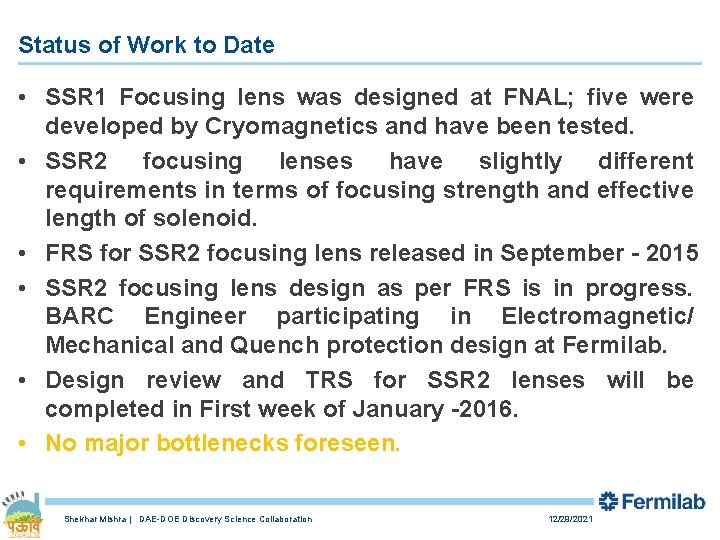 Status of Work to Date • SSR 1 Focusing lens was designed at FNAL;