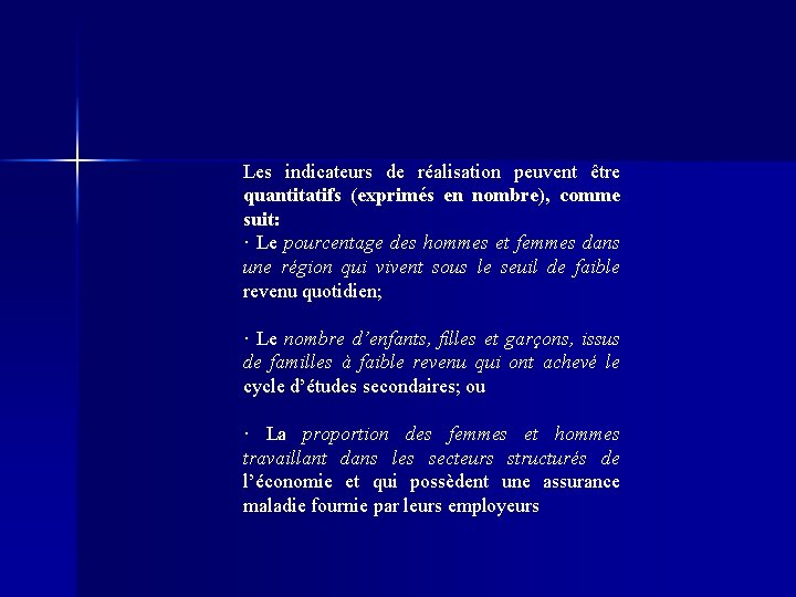 Les indicateurs de réalisation peuvent être quantitatifs (exprimés en nombre), comme suit: · Le