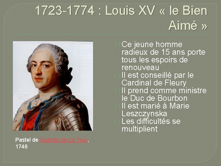 1723 -1774 : Louis XV « le Bien Aimé » � Ce jeune homme