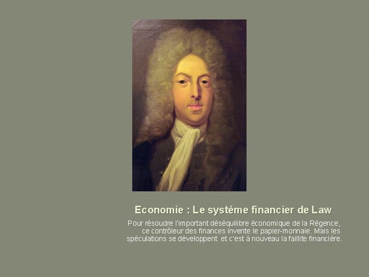 Economie : Le système financier de Law Pour résoudre l’important déséquilibre économique de la